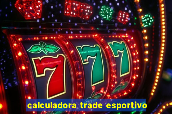 calculadora trade esportivo